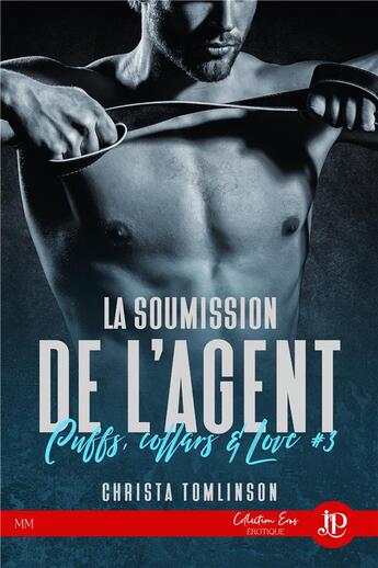 Couverture du livre « Cuffs, collars and love Tome 3 : la soumission de l'agent » de Christa Tomlinson aux éditions Juno Publishing