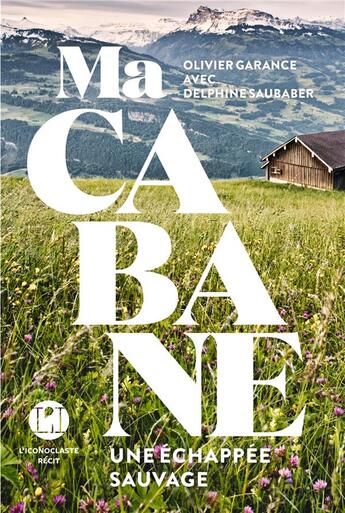 Couverture du livre « Ma cabane » de Olivier Garance aux éditions L'iconoclaste