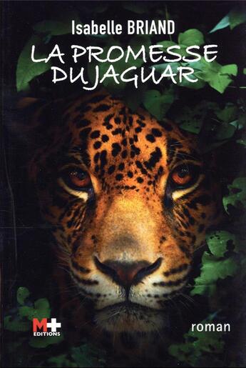 Couverture du livre « La promesse du jaguar » de Isabelle Briand aux éditions M+ Editions