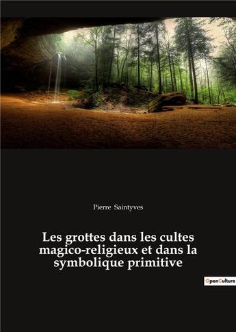 Couverture du livre « Les grottes dans les cultes magico-religieux et dans la symbolique primitive - precede de 