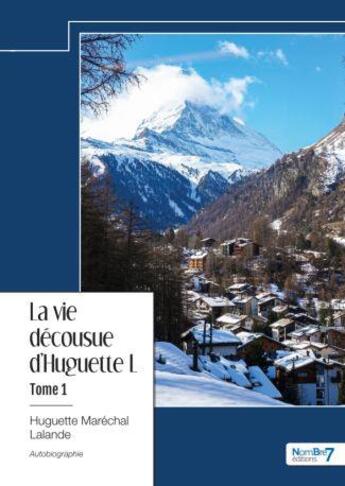 Couverture du livre « La vie décousue d'Huguette L Tome 1 » de Huguette Marechal-Lalande aux éditions Nombre 7