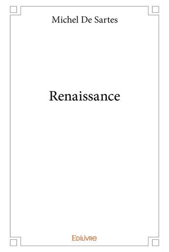 Couverture du livre « Renaissance » de De Sartes Michel aux éditions Edilivre