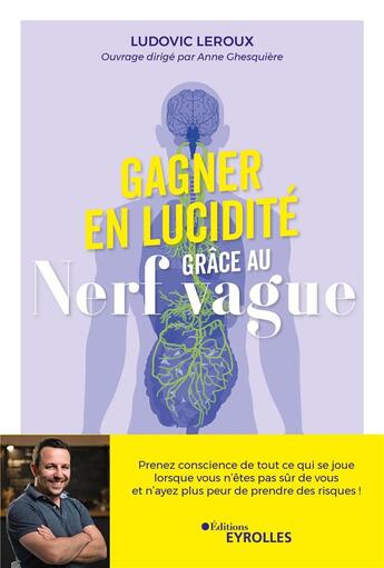 Couverture du livre « J'arrête de me limiter grâce au nerf vague : Reprogrammez votre système nerveux autonome pour en finir avec vos blocages inconscients et vivre enfin votre meilleure vie ! » de Anne Ghesquiere et Ludovic Leroux aux éditions Eyrolles