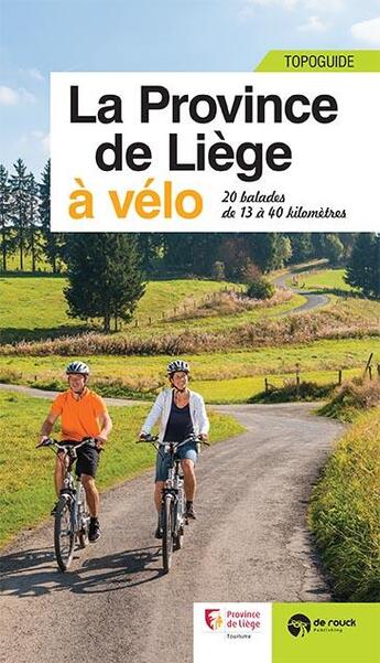 Couverture du livre « La province de Liège à vélo ; 20 balades de 13 à 40 km » de Pierre Pauquay aux éditions Renaissance Du Livre