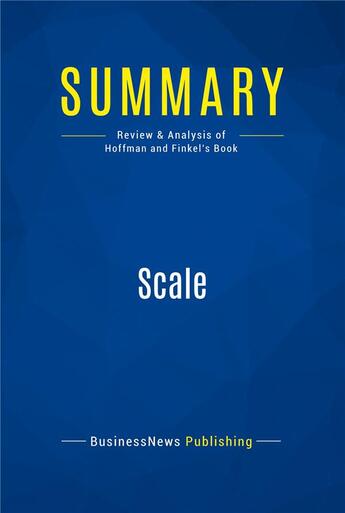 Couverture du livre « Scale : Review and Analysis of Hoffman and Finkel's Book » de Businessnews Publish aux éditions Business Book Summaries