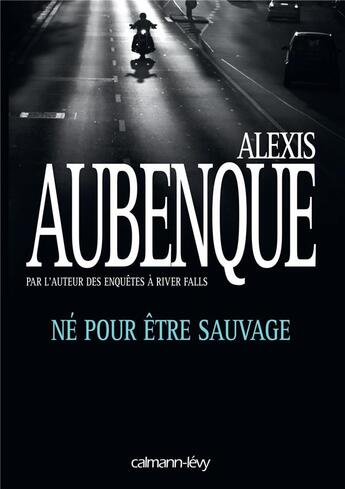 Couverture du livre « Né pour être sauvage » de Alexis Aubenque aux éditions Calmann-levy