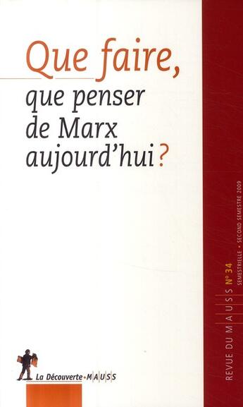 Couverture du livre « Que faire, que penser de Marx aujourd'hui ? » de Revue Du M.A.U.S.S. aux éditions La Decouverte