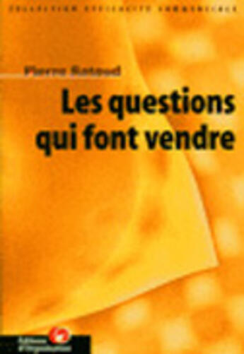 Couverture du livre « Les Questions Qui Font Vendre » de Pierre Rataud aux éditions Organisation