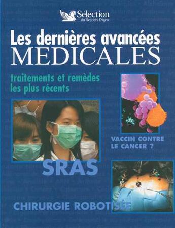 Couverture du livre « Les dernieres avancees medicales ; traitements et remedes, les plus recents » de  aux éditions Selection Du Reader's Digest