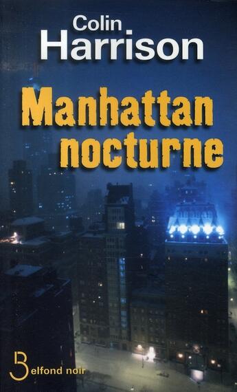Couverture du livre « Manhattan nocturne » de Colin Harrison aux éditions Belfond