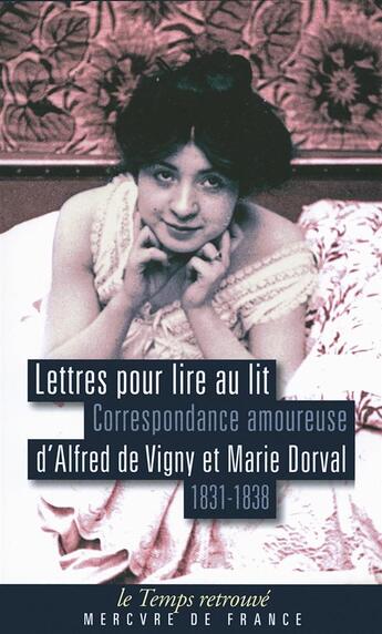 Couverture du livre « Lettres pour lire au lit ; correspondance amoureuse (1831-1838) » de Marie Dorval et Alfred De Vigny aux éditions Mercure De France