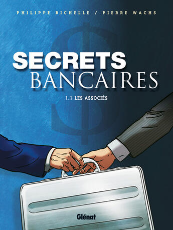 Couverture du livre « Secrets bancaires Tome 1 ; les associés » de Philippe Richelle et Pierre Wachs aux éditions Glenat