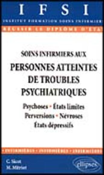 Couverture du livre « Soins infirmiers aux personnes atteintes de troubles psychiatriques - n 1, psychoses - etats limites » de Sicot/Mitriot aux éditions Ellipses