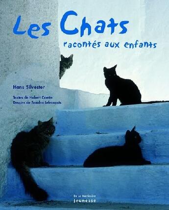 Couverture du livre « Les chats racontés aux enfants » de Hans Silvester et Hubert Comte et Sandra Lefrancois aux éditions La Martiniere Jeunesse