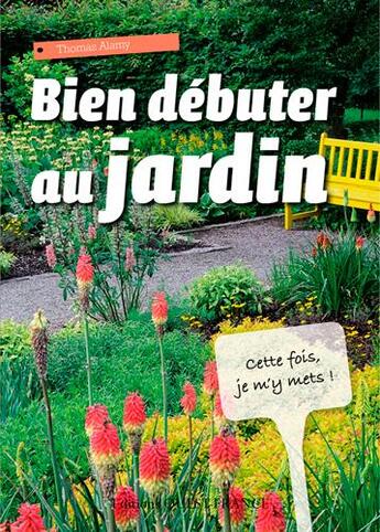 Couverture du livre « Bien debuter au jardin ; guide illustré de l'pprenti jardinier » de Thomas Alamy aux éditions Ouest France