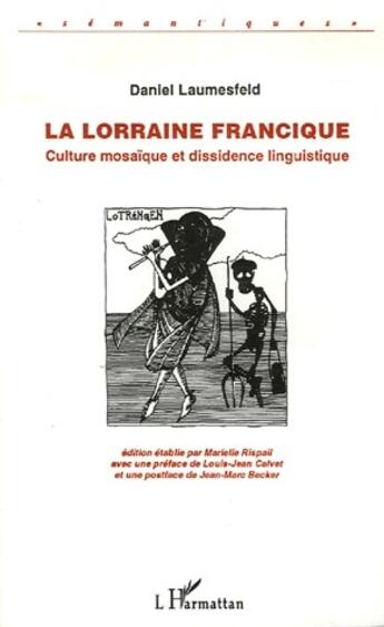 Couverture du livre « La Lorraine francique ; culture mosaïque et dissidence linguistique » de Daniel Laumesfeld aux éditions L'harmattan