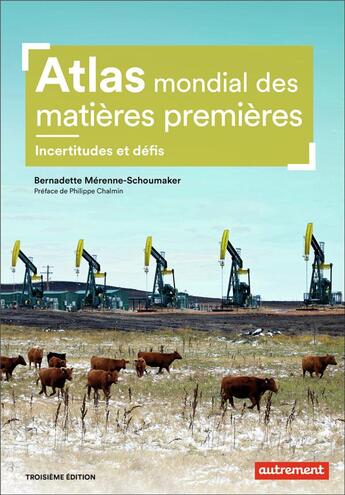 Couverture du livre « Atlas mondial des matières premières ; incertitudes et défis (3e édition) » de Bernadette Merenne-Schoumaker aux éditions Autrement