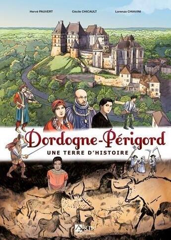 Couverture du livre « Dordogne-Périgord ; une terre d'histoire » de Lorenzo Chiavini et Herve Pauvert et Cecile Chicault aux éditions Signe