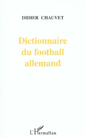 Couverture du livre « DICTIONNAIRE DU FOOTBALL ALLEMAND » de Didier Chauvet aux éditions L'harmattan