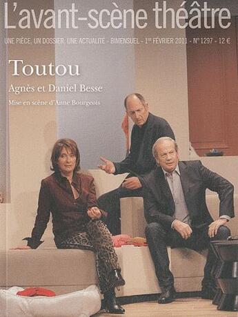 Couverture du livre « Revue L'Avant-scène théâtre n.1297 : Toutou ; 1er février 2011 » de Agnes Besse et Daniel Besse aux éditions Avant-scene Theatre