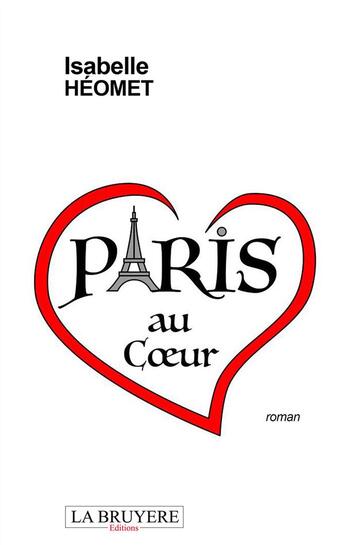 Couverture du livre « Paris au coeur » de Isabelle Heomet aux éditions La Bruyere