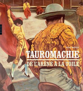 Couverture du livre « Tauromachie ; de l'arène à la toile » de Ozvan Bottois aux éditions Hazan