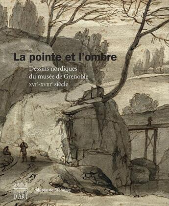 Couverture du livre « La pointe et l'ombre ; dessins nordiques du musée de Grenoble, XVI-XVIIIe siècle » de  aux éditions Somogy