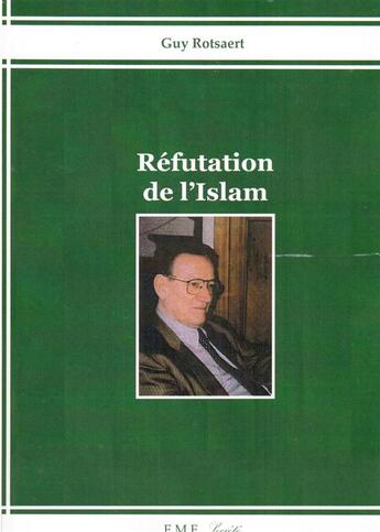 Couverture du livre « Réfutation de l'islam » de Guy Rotsaert aux éditions Eme Editions