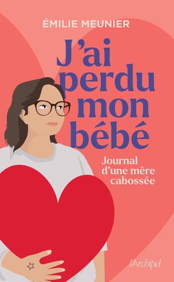 Couverture du livre « J'ai perdu mon bébé : Journal d'une mère cabossée » de Emilie Meunier aux éditions Archipel