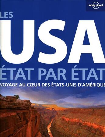 Couverture du livre « Les USA ; Etat par Etat ; voyage au coeur des Etats-Unis d'Amérique » de  aux éditions Lonely Planet France