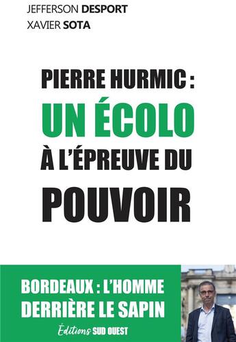 Couverture du livre « Pierre Hurmic : un Basque à la mairie de Bordeaux » de Xavier Sota et Jefferson Desport aux éditions Sud Ouest Editions