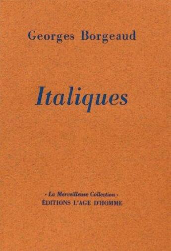 Couverture du livre « Italiques » de Georges Borgeaud aux éditions L'age D'homme