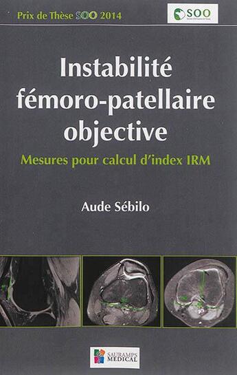 Couverture du livre « Instabilité fémoro-patellaire objective ; mesure pour calcul d'index IRM » de Aude Sebilo aux éditions Sauramps Medical