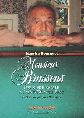 Couverture du livre « Monsieur Brassens, dernière escale à Saint-Gély-du-Fesc » de Maurice Bousquet aux éditions Equinoxe