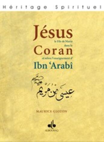 Couverture du livre « Jesus fils de marie dans le qur'an et selon l'enseignement d'ibn ' arabi » de Maurice Gloton aux éditions Albouraq