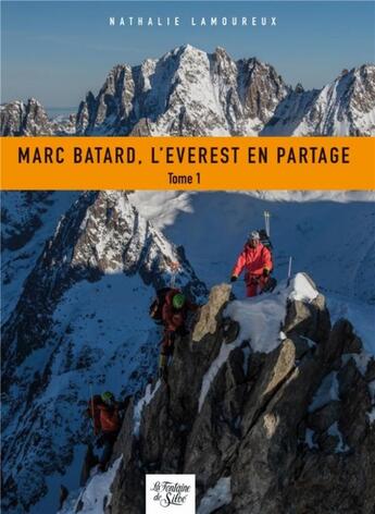 Couverture du livre « Marc Batard, L'Everest en partage - Tome 1 » de Nathalie Lamoureux aux éditions La Fontaine De Siloe