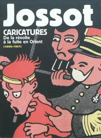 Couverture du livre « Jossot caricatures ; de la révolte à la fuite en Orient (1866-1951) » de Michel Dixmier et Henri Viltard aux éditions Actes Sud