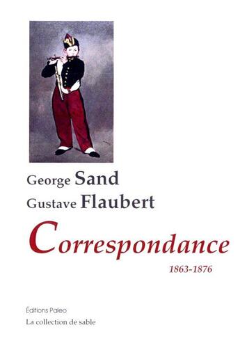 Couverture du livre « Correspondance ; 1863-1876 » de Gustave Flaubert et George Sand aux éditions Paleo