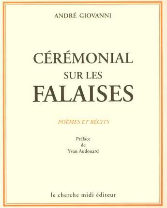 Couverture du livre « Ceremonial sur les falaises poemes et recits » de Giovanni/Audouard aux éditions Cherche Midi