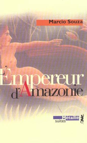 Couverture du livre « L'empereur d'amazonie » de Marcio Souza aux éditions Metailie