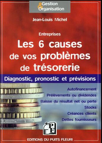 Couverture du livre « Les 6 causes de vos problèmes de trésorerie ; diagnostic, pronostic et prévisions » de Jean-Michel Lou aux éditions Puits Fleuri