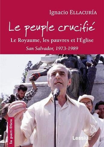 Couverture du livre « Le peuple crucifié ; le royaume, les pauvres et l'Eglise (San Salvador, 1973-1989) » de Ignacio Ellacuria aux éditions Lessius