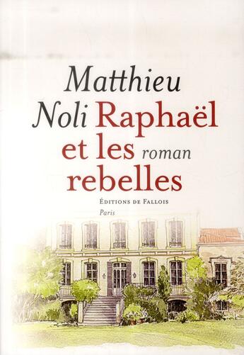 Couverture du livre « Raphaël et les rebelles » de Matthieu Noli aux éditions Fallois