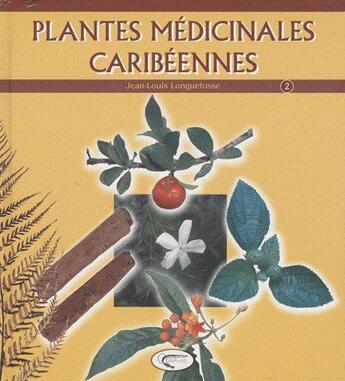 Couverture du livre « Plantes médicinales caribéennes t.2 » de Longuefosse. Je aux éditions Orphie