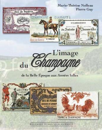 Couverture du livre « L'image du champagne de la Belle Epoque aux Années Folles » de Pierre Guy et Marie-Therese Nolleau aux éditions Dominique Gueniot