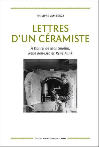 Couverture du livre « Lettres d'un céramiste » de Philippe Lambercy aux éditions La Revue De La Ceramique Et Du Verre