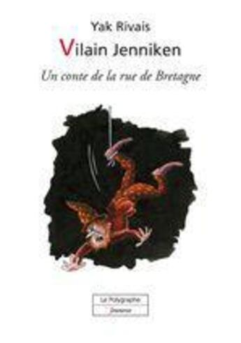 Couverture du livre « Vilain Jenniken » de Yak Rivais aux éditions Polygraphe