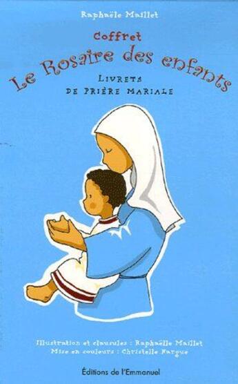 Couverture du livre « Coffret le rosaire des enfants ; livrets de prière mariale » de Raphaele Maillet aux éditions Emmanuel