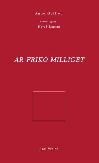 Couverture du livre « Ar friko miliget » de Anne Guillou et Herve Lossec aux éditions Skol Vreizh