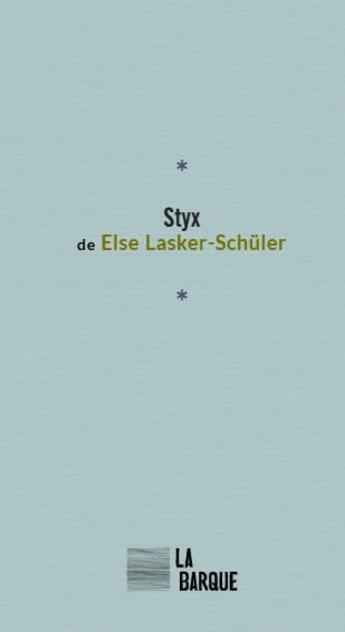 Couverture du livre « Styx » de Else Lasker-Schuler aux éditions La Barque